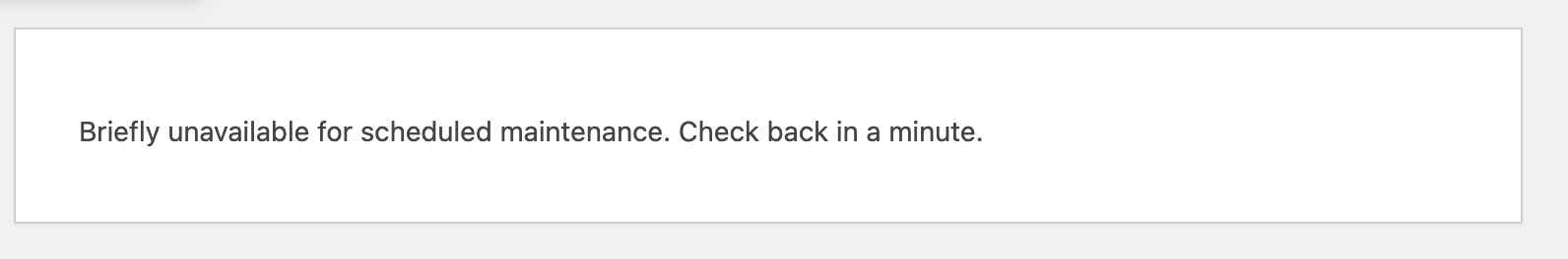 The WordPress message "Briefly unavailable for scheduled maintenance. Check back in a minute."